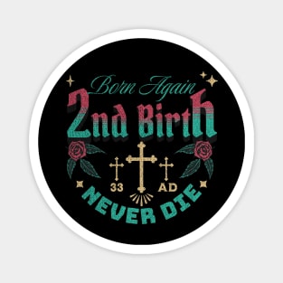 2nd Birth - Born Again - Never Die Magnet